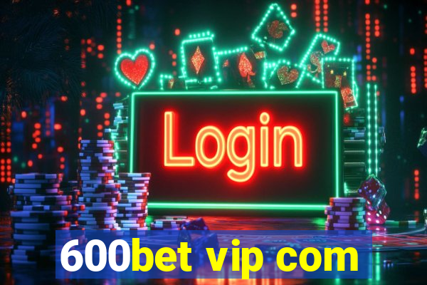 600bet vip com